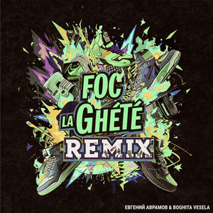 Foc La Ghete (Remix) by Евгений Аврамов, Boghita Vesela
