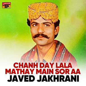 Javed Jakhrani - Chanh Day Lala Mathay Main Sor Aa