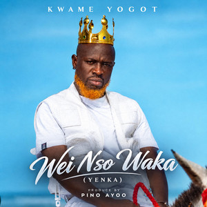 Wei Nso Waka (Yenka) by Cooler Man, Kwame Yogot