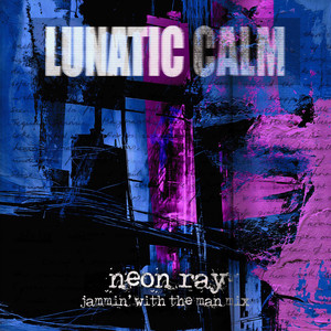 Neon Ray - Jammin' With The Man Mix by Lunatic Calm