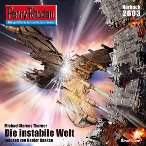 Die instabile Welt [Perry Rhodan - Erstauflage 2603 (Ungekürzt)]
