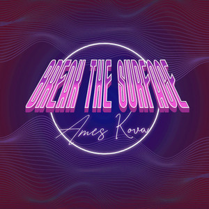 Break the Surface by Ames Kova