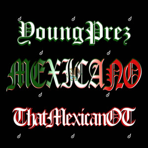 Young Prez - Mexicano (feat. Thatmexicanot)