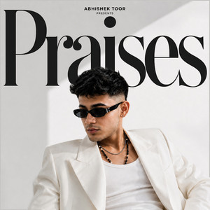 Praises by Abhishek Toor