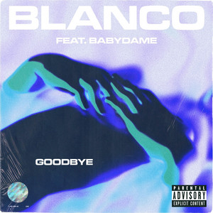Goodbye by Blanco, BabyDame