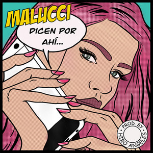 Dicen Por Ahi by Malucci