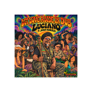 Let Love Abide In Dub by Luciano, josh harris