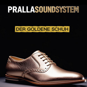 PrallaSoundystem - Der Goldene Schuh