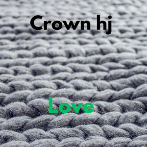 Love by crown hj