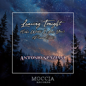 Leaving Tonight (She Wrote I Love You) [Piano Solo] by Antonio Spaziani