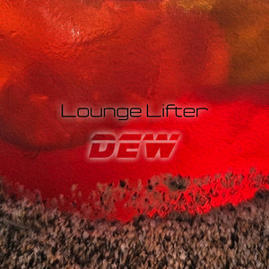 Dew by Lounge Lifter