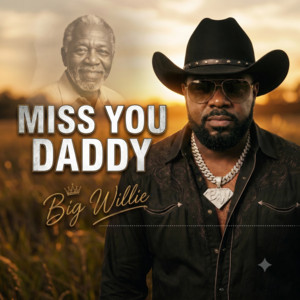 Miss You Daddy by Big Willie