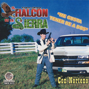 El Halcon de la Sierra - Me Gusta Tener De A Dos