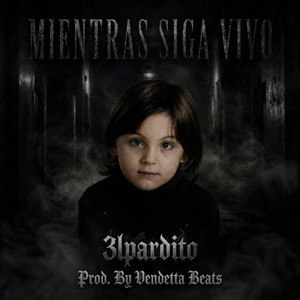 Mientras siga vivo by 3lpardito, VendettaBeats_