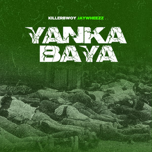 Yanka Baya by KillerBwoy Jaywheezz