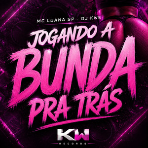 Jogando a Bunda Pra trás by MC Luana SP, DJ KWE