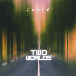 Two Worlds by 7and5