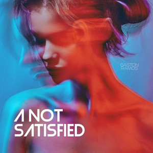 A Not Satisfied (Rework) by Gaston Ramos