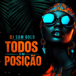 Todos em posição by Dj Sam GOLD