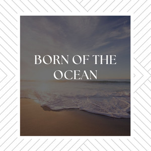 Born of the Ocean album