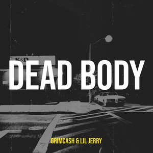 Dead Body by GrimCash, Lil Jerry