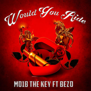 Would You Ride by Mo1B The Key, Bezo