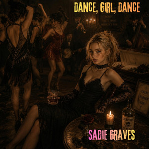 Dance, Girl, Dance by Sadie Graves