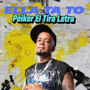 Ella Ta To by Peiker El Tira Letra