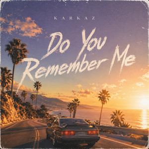 Do You Remember Me by Karkaz