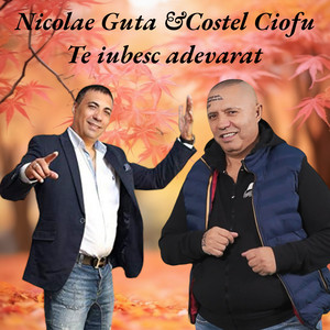 Nicolae Guță - Te iubesc adevarat (feat. Costel Ciofu)