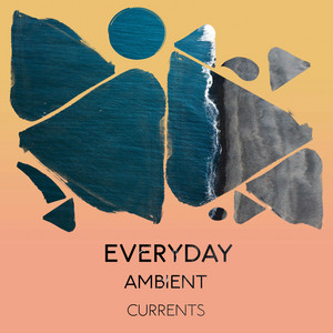zZz Everyday Ambient Currents zZz album