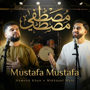 Mustafa Mustafa by Hamzah Khan, Mikhaael Mala