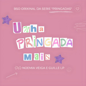 Noemia Veiga & Guille LP - Unha Pringada Máis (BSO da serie PRINGADAS)