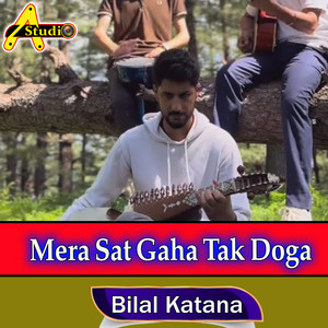Bilal Katana - Mera Sat Gaha Tak Doga