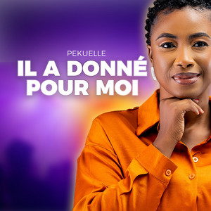Pekuelle - Il a donné pour moi