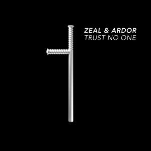 Trust No One - Single by Zeal & Ardor | Spotify