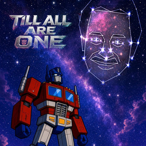 TILL ALL ARE ONE (Transformers) by 90´s or 20´s cartoons