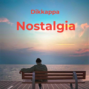 Nostalgia by Dikkappa