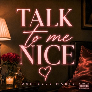 Talk To Me Nice by Danielle, SL THE DON