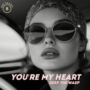 Deep The Wasp - You're My Heart