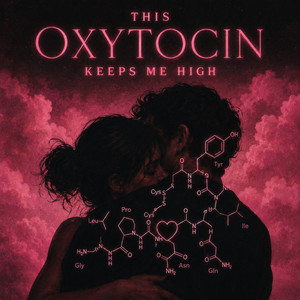 This Oxytocin Keeps Me High by Sklur