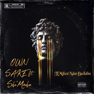 Own Sake by TMilezNdaBuildin, She’Mocha