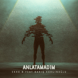 Ekho B - Anlatamadım (feat. Barış Karğınoğlu)