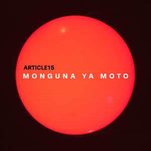 MONGUNA YA MOTO by ARTICLE15