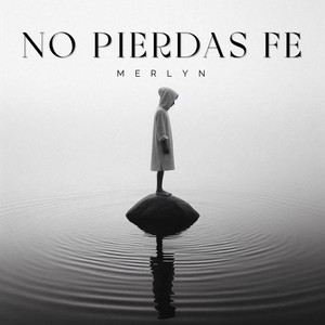 No Pierdas Fe by Merlyn