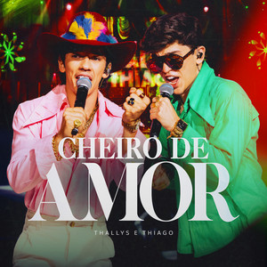 Cheiro de Amor - Ao Vivo by Thallys e Thiago