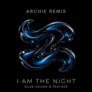 I Am The Night - Archie Remix by Silva Hound, Feather, Archie
