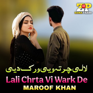 Maroof Khan - Lali Chrta Vi Wark De