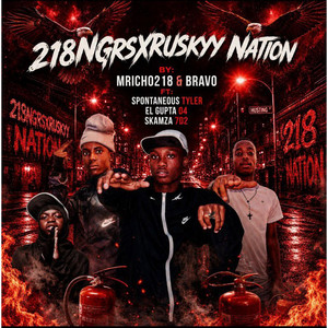 Dedication to 218 X Rusky Nation by Mricho218, Bravo, SkamZa7D2, Spontaneous Tyler, Gupta Zer0Four