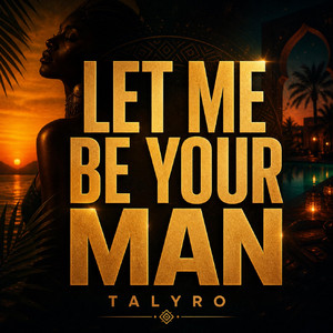Let Me Be Your Man - Afro House by Talyro